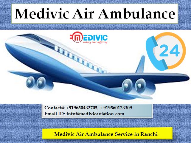 Medivic Air Ambulance Service in Ranchi-Save Money