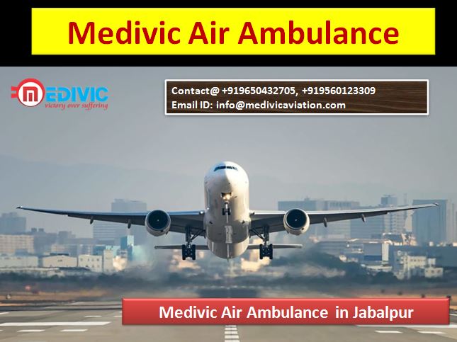 Get the Medivic Air Ambulance in Jabalpur easily
