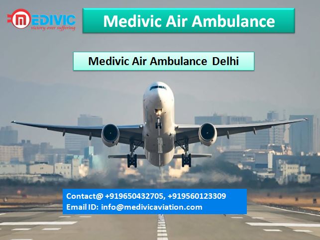 Medivic Air Ambulance Delhi-Best One