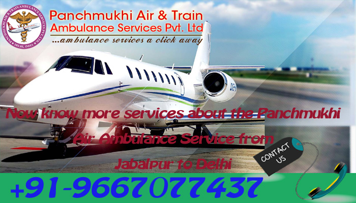 You Can Book renowned Charter Air Ambulance in Jabalpur