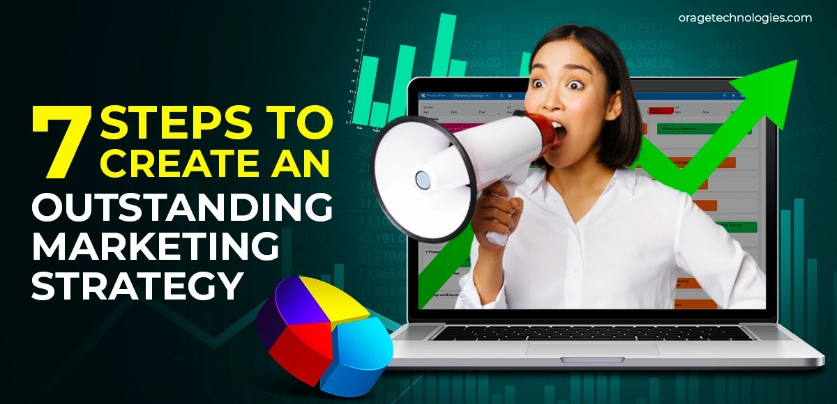 7 Steps to Create an Outstanding Marketing Strategy