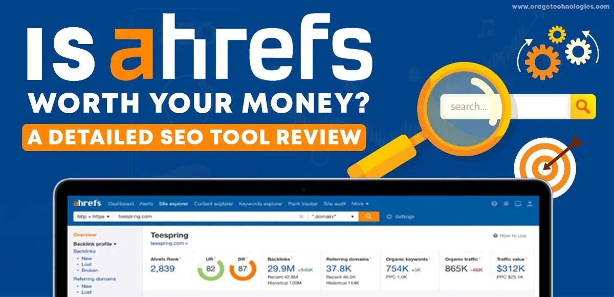 Ahrefs Review: Premium Analysis, Is Ahrefs Worth Your Money?