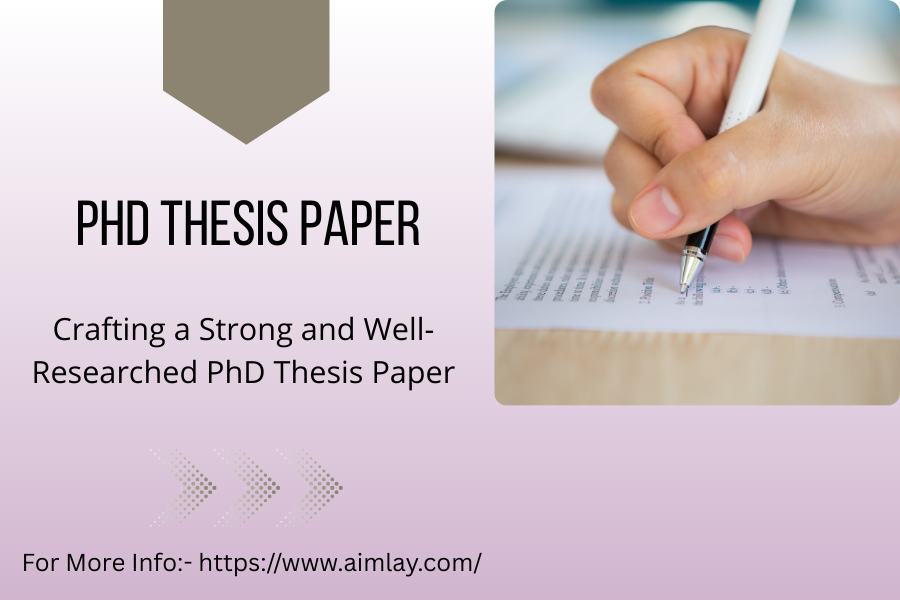 Crafting a Strong and Well-Researched PhD Thesis Paper